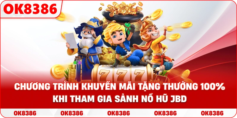 Banner chương trình khuyến mãi tặng thưởng 100% khi tham gia sảnh Nổ Hũ JBD Banner chương trình khuyến mãi tặng thưởng 100% khi tham gia sảnh Nổ Hũ JBD