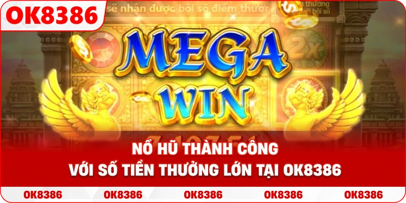 Hình ảnh minh họa một phiên nổ hũ thành công với số tiền thưởng lớn tại OK8386 Hình ảnh minh họa một phiên nổ hũ thành công với số tiền thưởng lớn tại OK8386